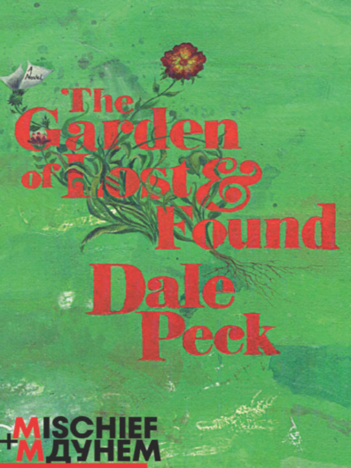 Title details for The Garden of Lost and Found by Dale Peck - Available